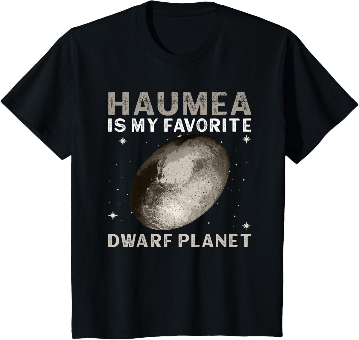 Haumea Is My Favorite Dwarf Planet Space Tees T-Shirts for Astronomy Lovers - Black
