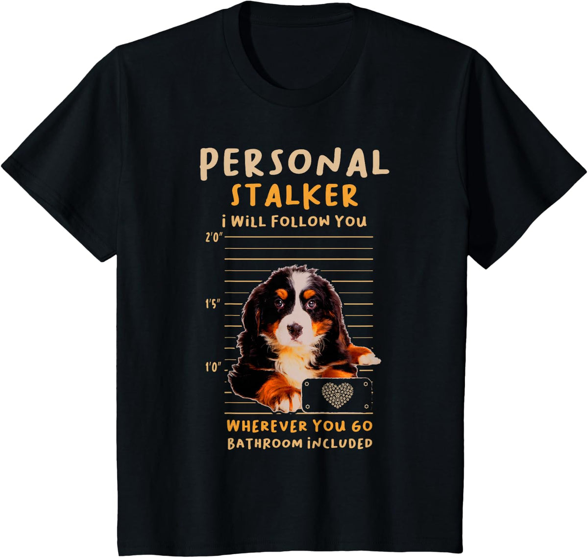 Personal Stalker Bernese Mountain for a Dog Lover T-Shirt - Black