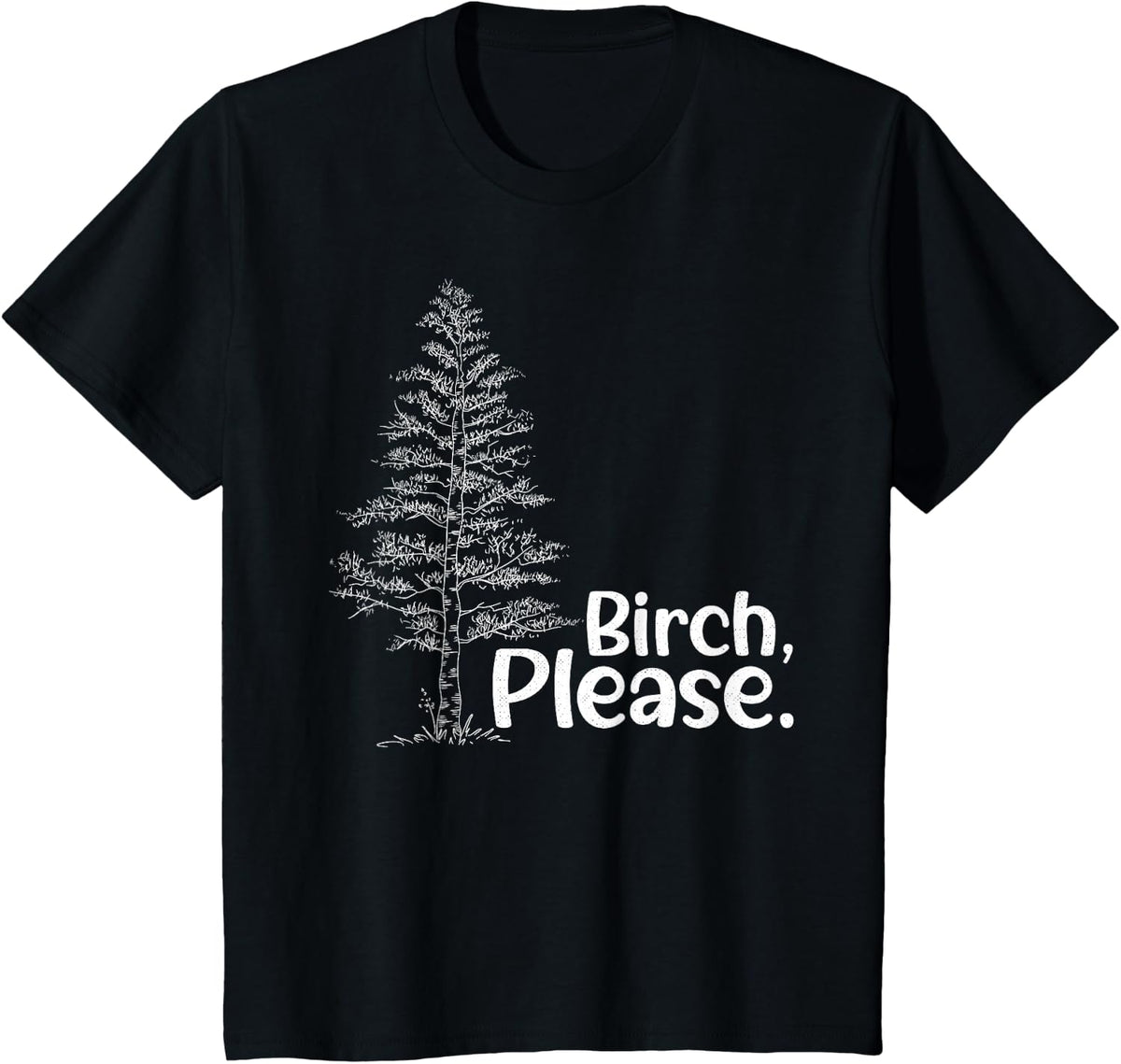 Birch Please Tree Love Trees Funny Arborist Lumberjack T-Shirt - Black