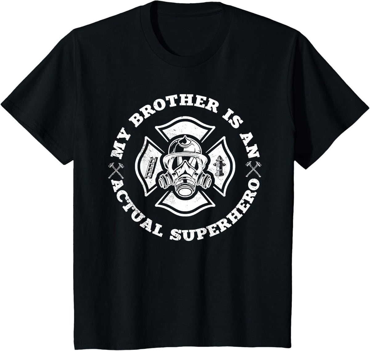 My Brother Is An Actual Superhero Firefighter Fire Rescuer T-Shirt - Black