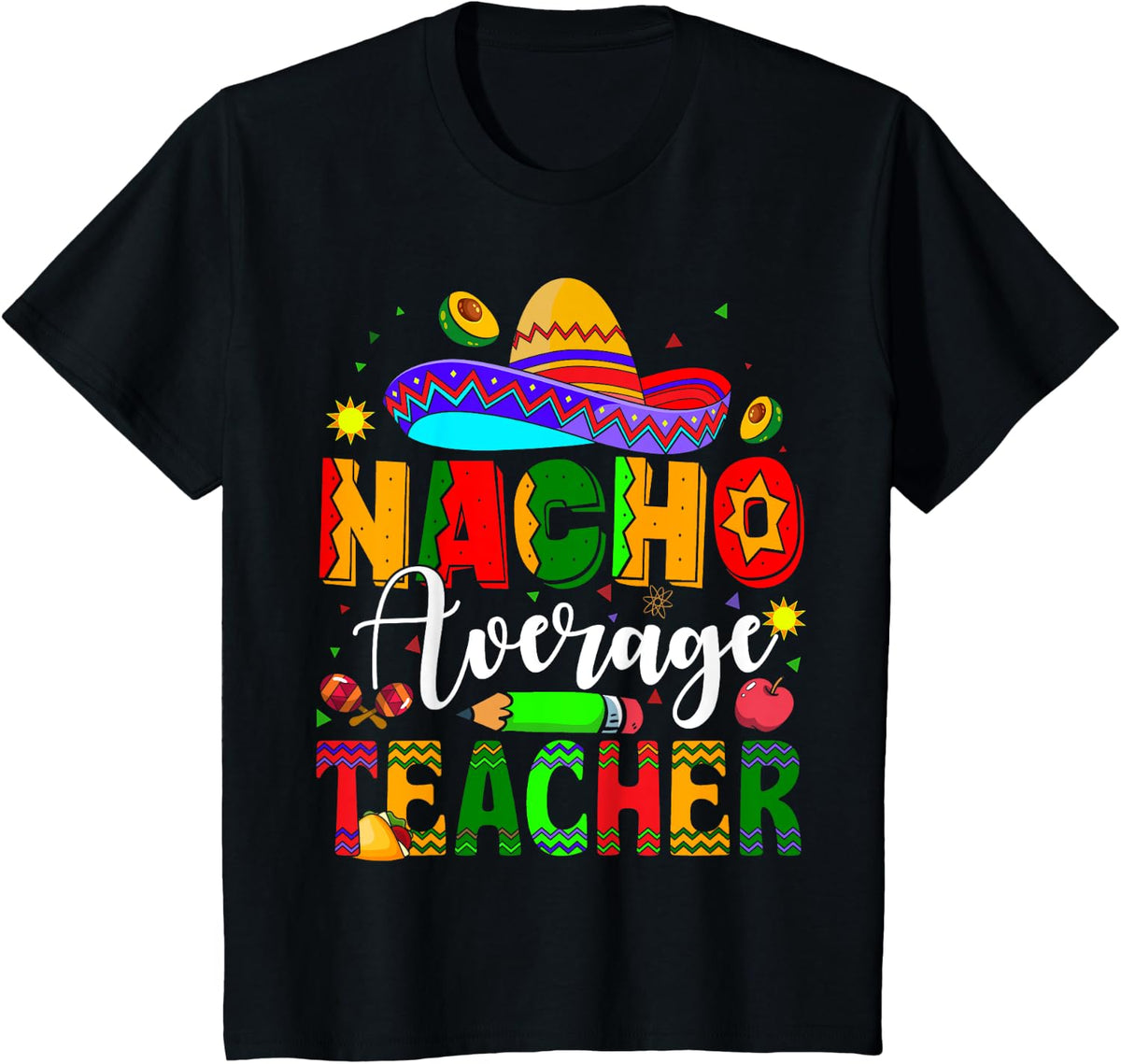 Nacho Average Teacher Mexican Teacher Cinco de Mayo Fiesta Men Women Girls Kids T-Shirt - Black