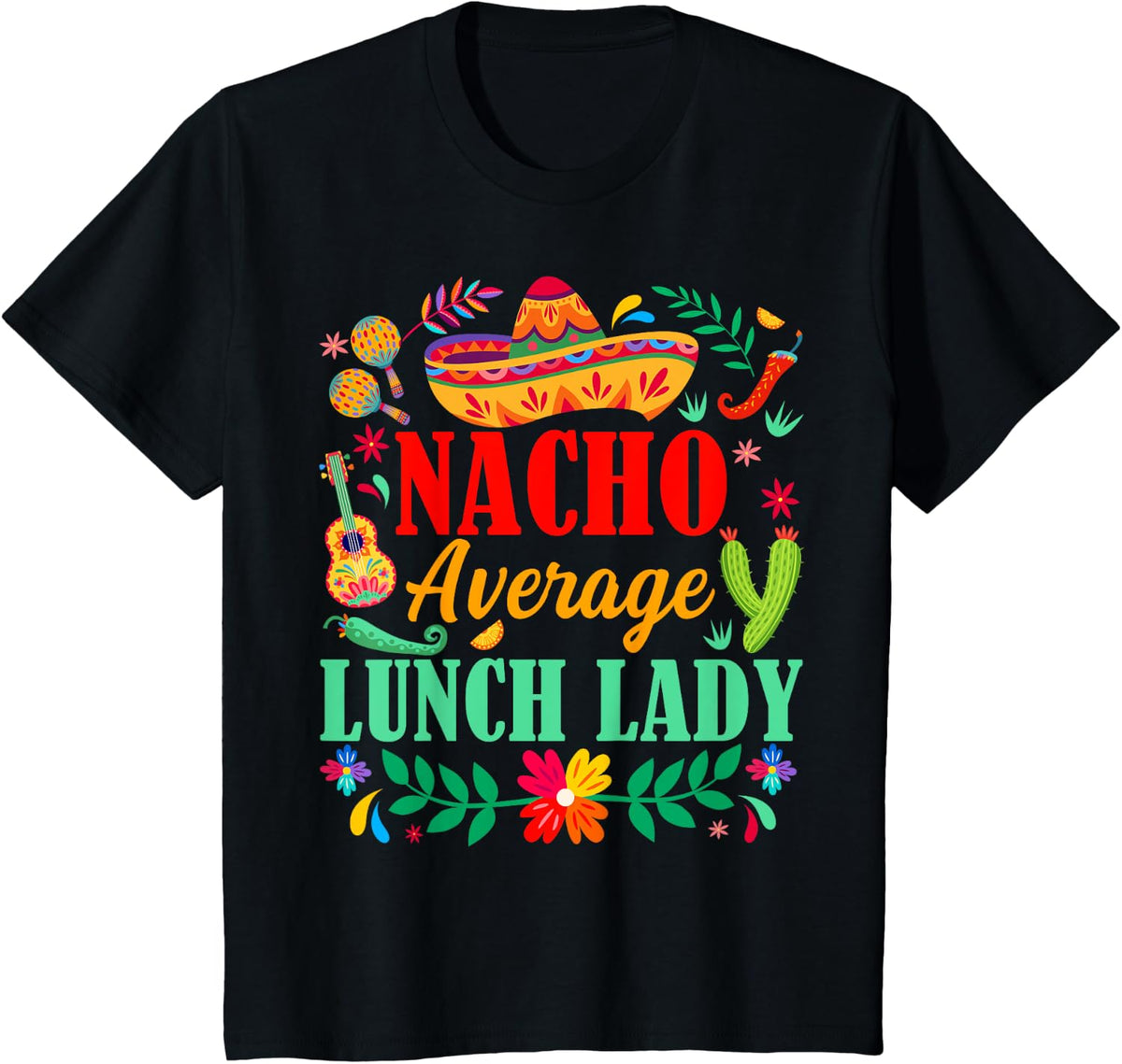Nacho Average Lunch Lady Sombrero Hat Cinco De Mayo Fiesta T-Shirt - Black