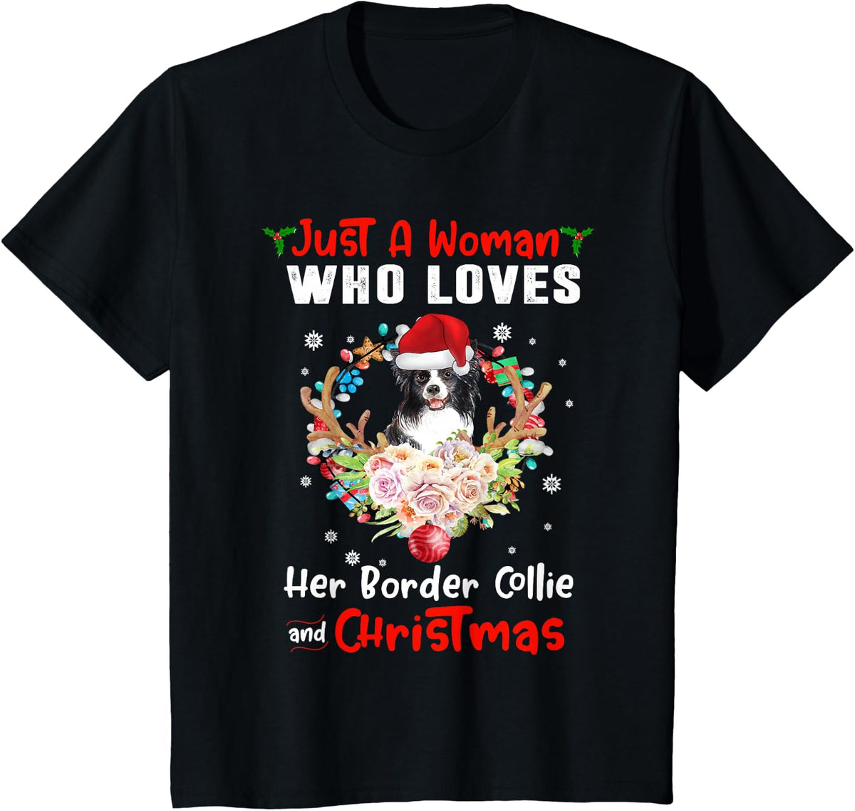 Just A Woman Who Loves Her Border Collie Dog and Christmas T-Shirt - Black