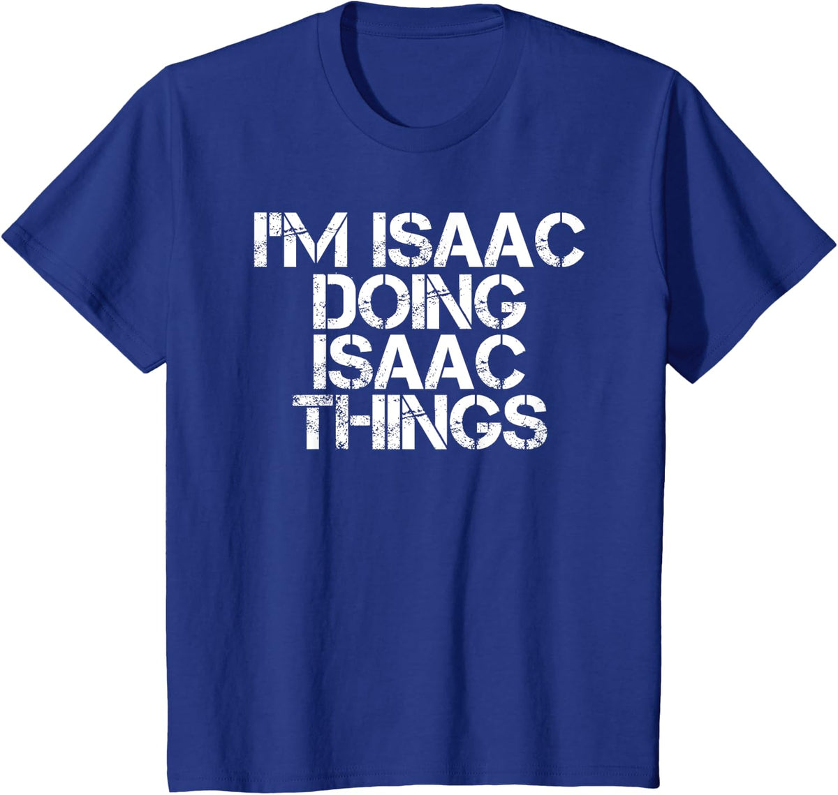 I'm Isaac Doing Isaac Things Shirt Funny Idea T-Shirt - Royal Blue