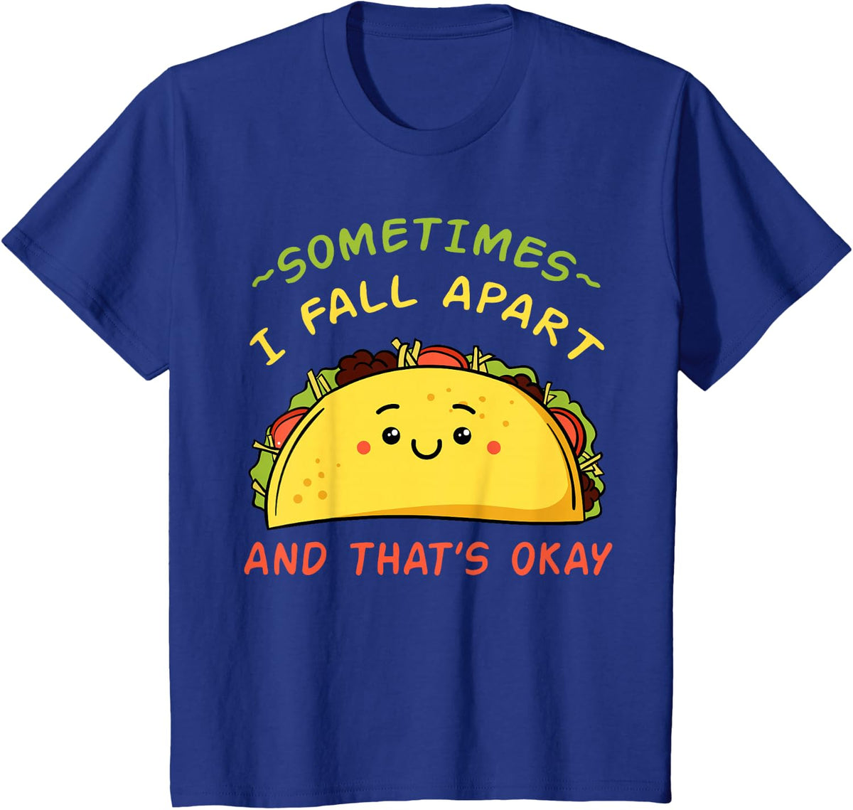 Sometimes I Fall Apart Taco Shirt Mexican Cinco de Mayo Gift T-Shirt - Royal Blue