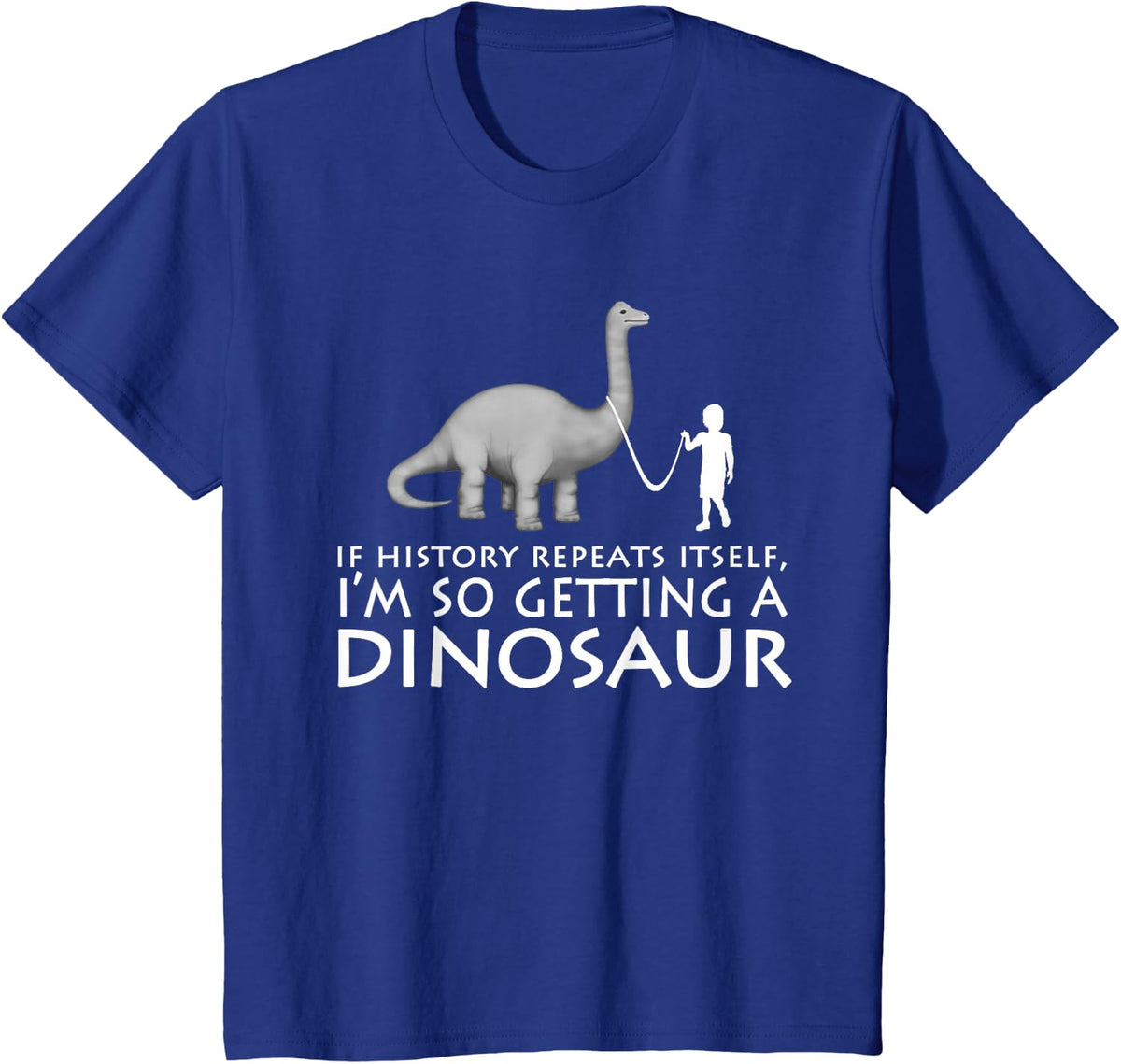 History Repeats Itself I'm So Getting A Dinosaur T-Shirt - Royal Blue