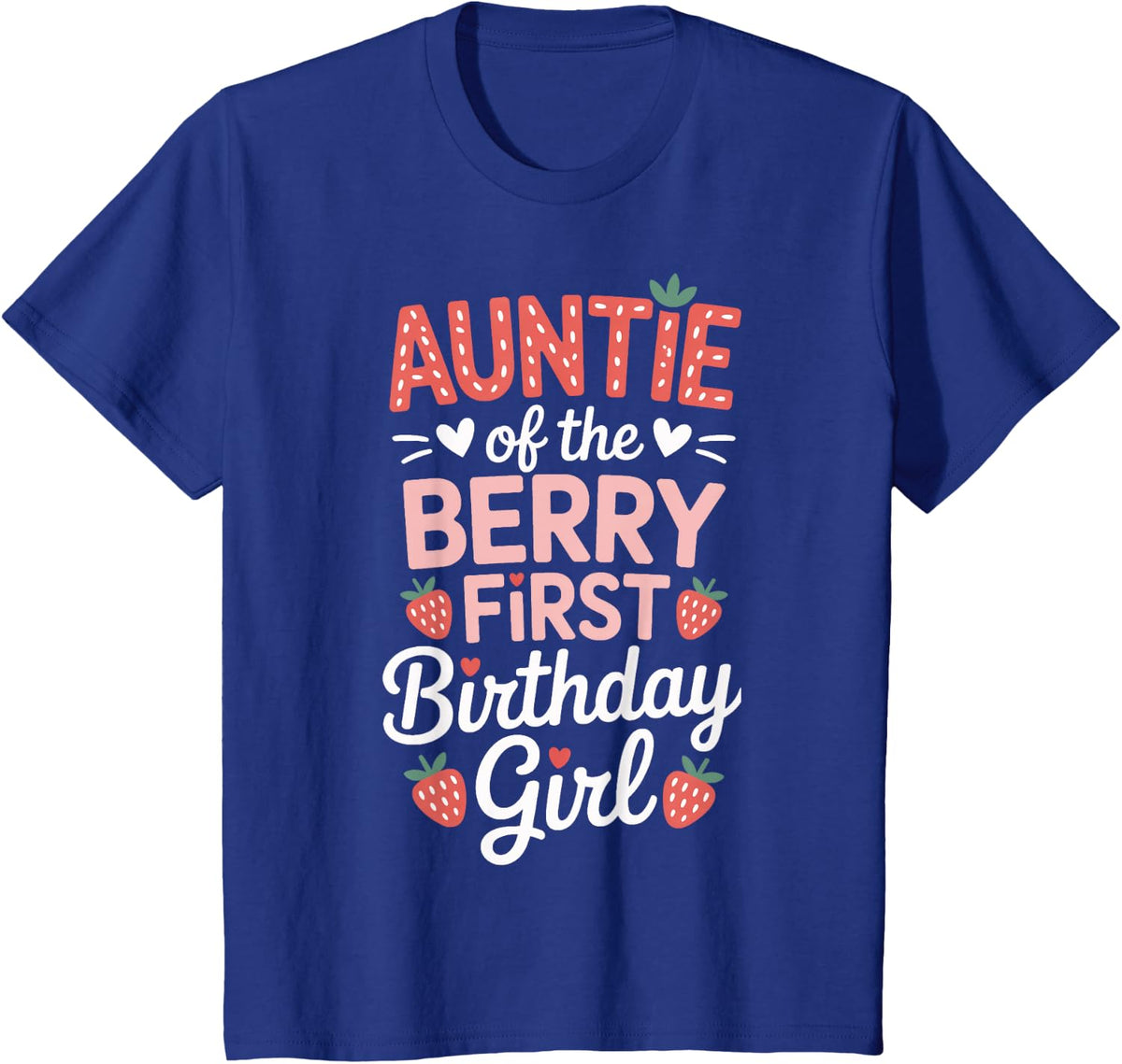 Strawberry Theme Auntie Of The Berry First Girl T-Shirt Tee For Women Girls Family Birthday - Royal Blue