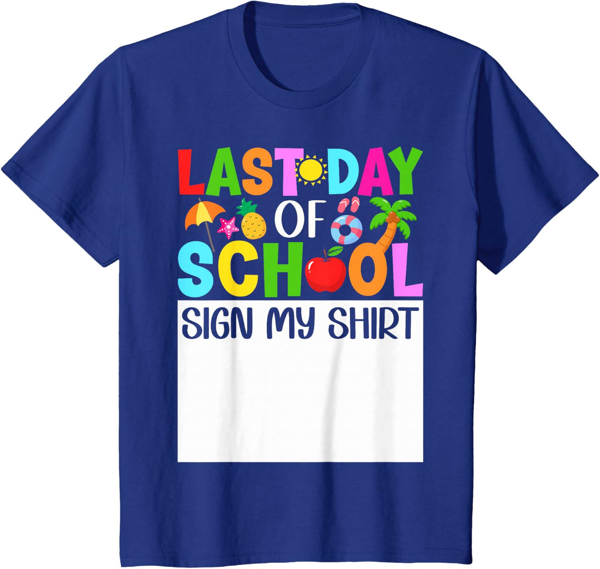 Last Day Of School Sign My Shirt Autograph Students Boy Kids T-Shirt - Royal Blue