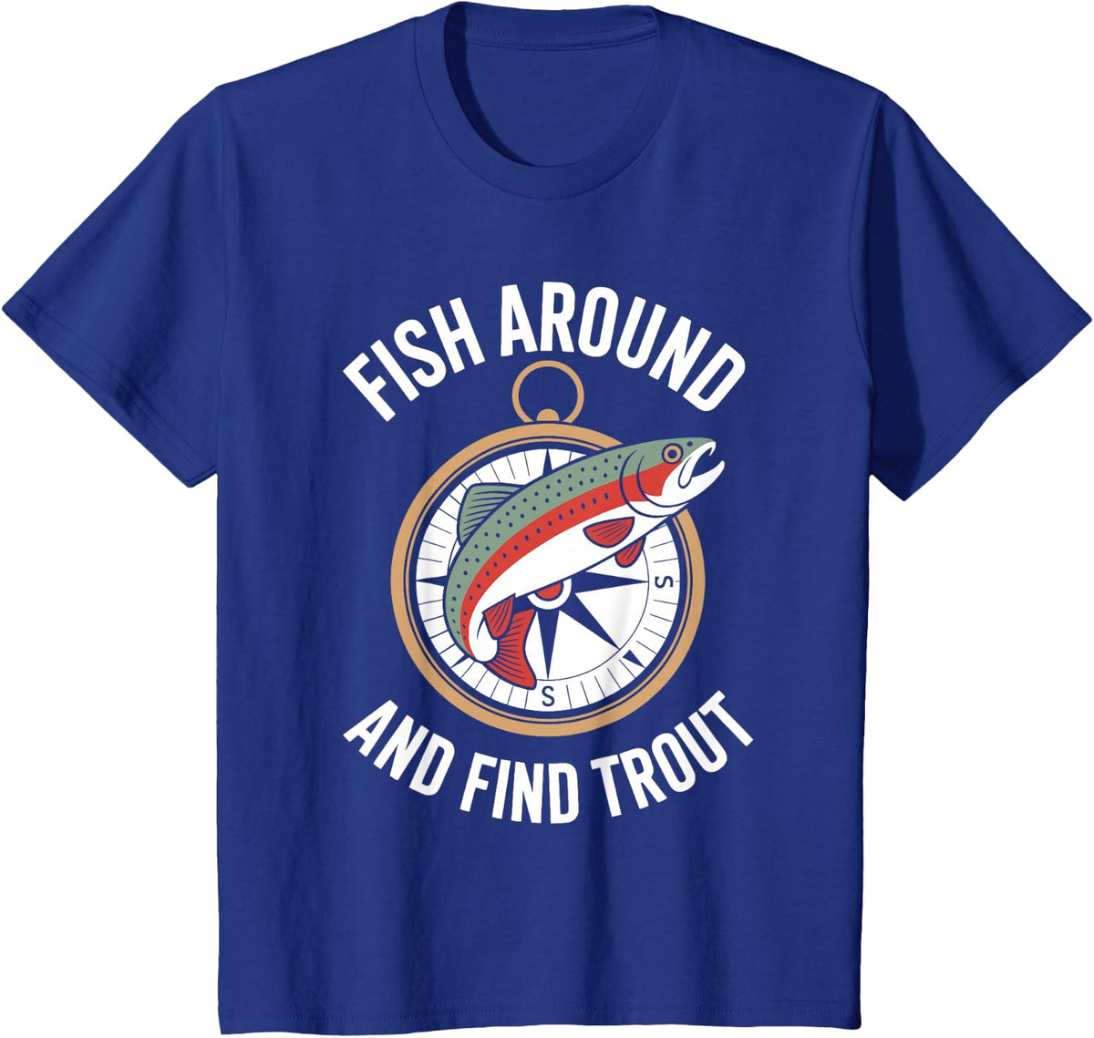 Fish Around and Find Trout Funny Fishing Trout Fly Fishermen T-Shirt - Royal Blue