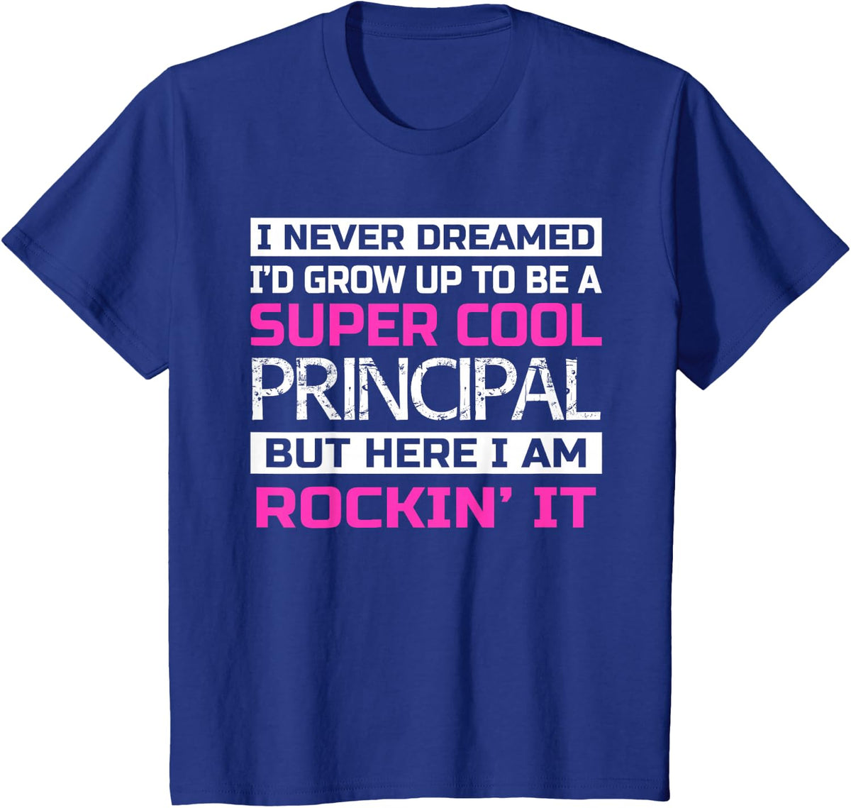 Funny Principal Shirt Gift Appreciation I never Dreamed T-Shirt - Royal Blue