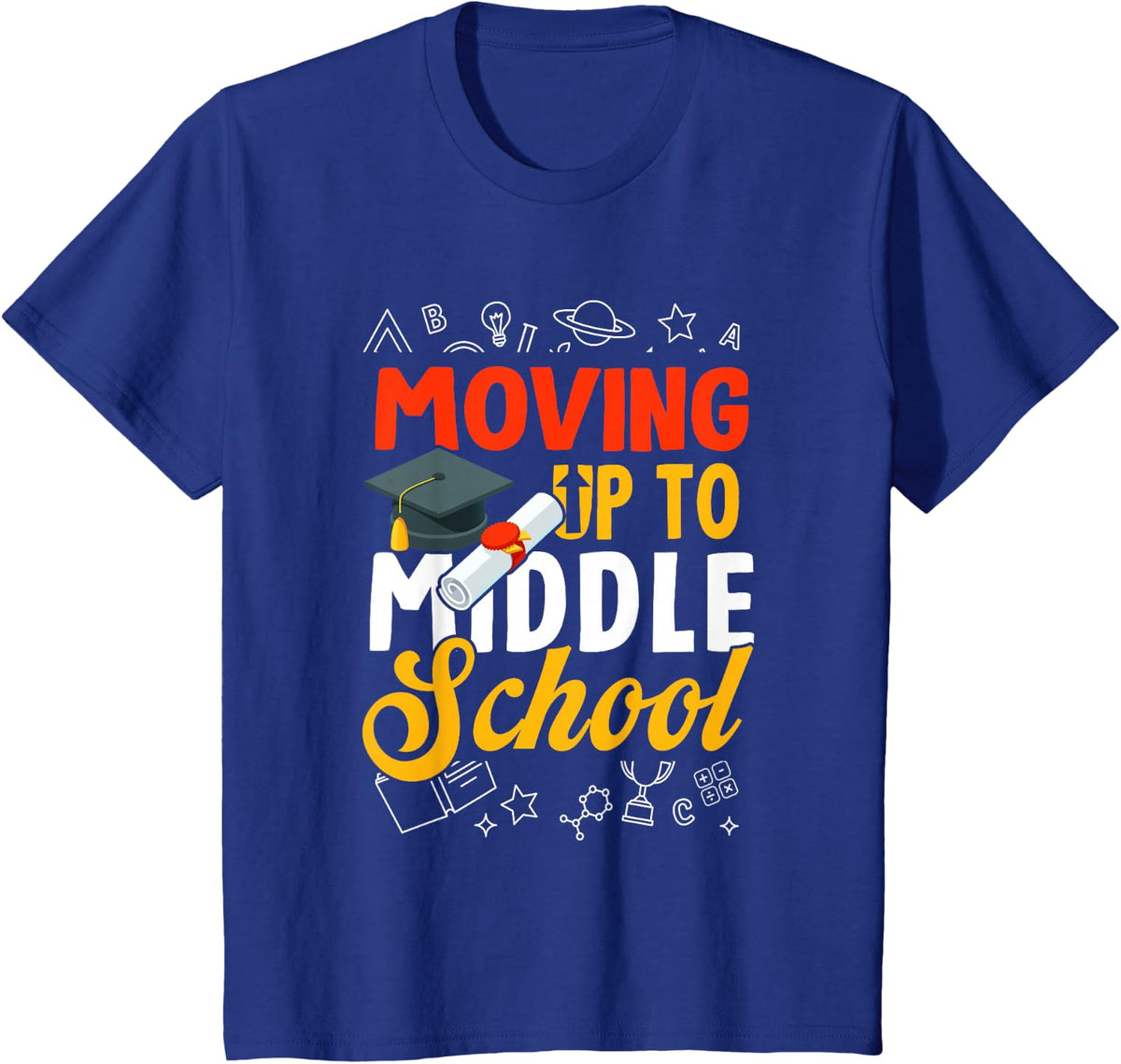 Moving Up To Middle School Shirt Elementary School Graduation Tee T-Shirt For Boys Girls Students - Royal Blue