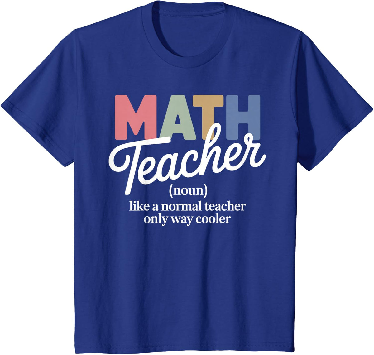 Funny Math Teacher Art for Men Women Math Lover Math Teacher T-Shirt - Royal Blue