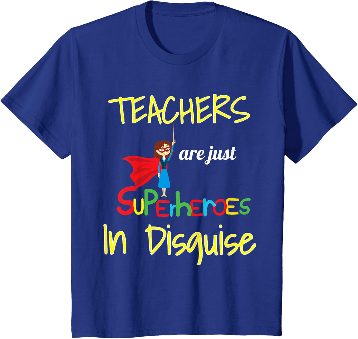 Teachers Are Superheroes First Day School T-Shirt T-Shirt - Royal Blue