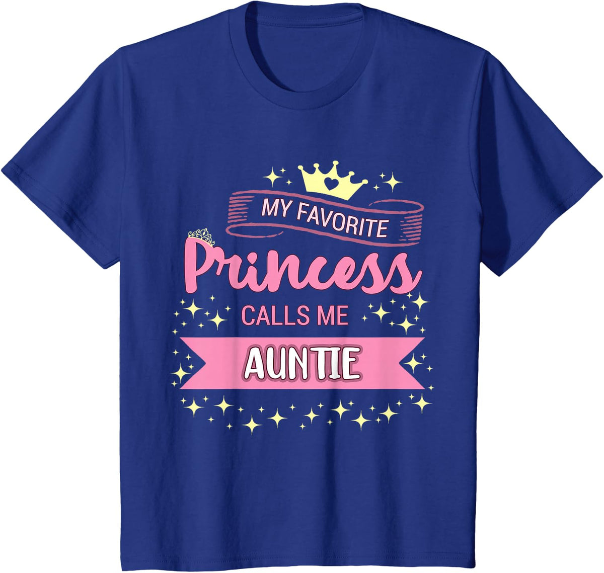 My Favorite Princess Calls Me Auntie T-shirt Aunt tee gift T-Shirt - Royal Blue