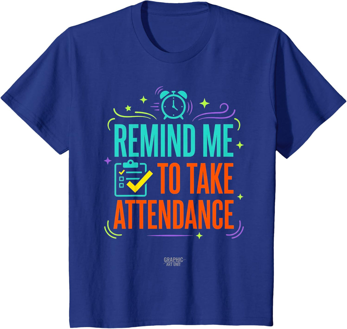 Remind Me to Take Attendance Funny Teacher T T-Shirt - Royal Blue