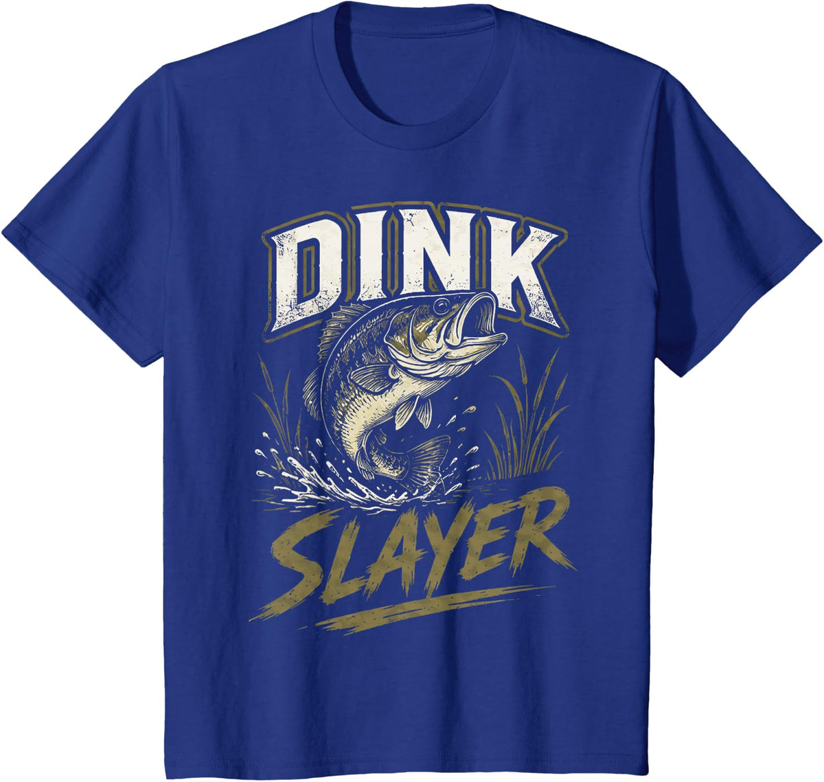 Dink Slayer Fishing Humor for Bass Lovers and Anglers T-Shirt - Royal Blue