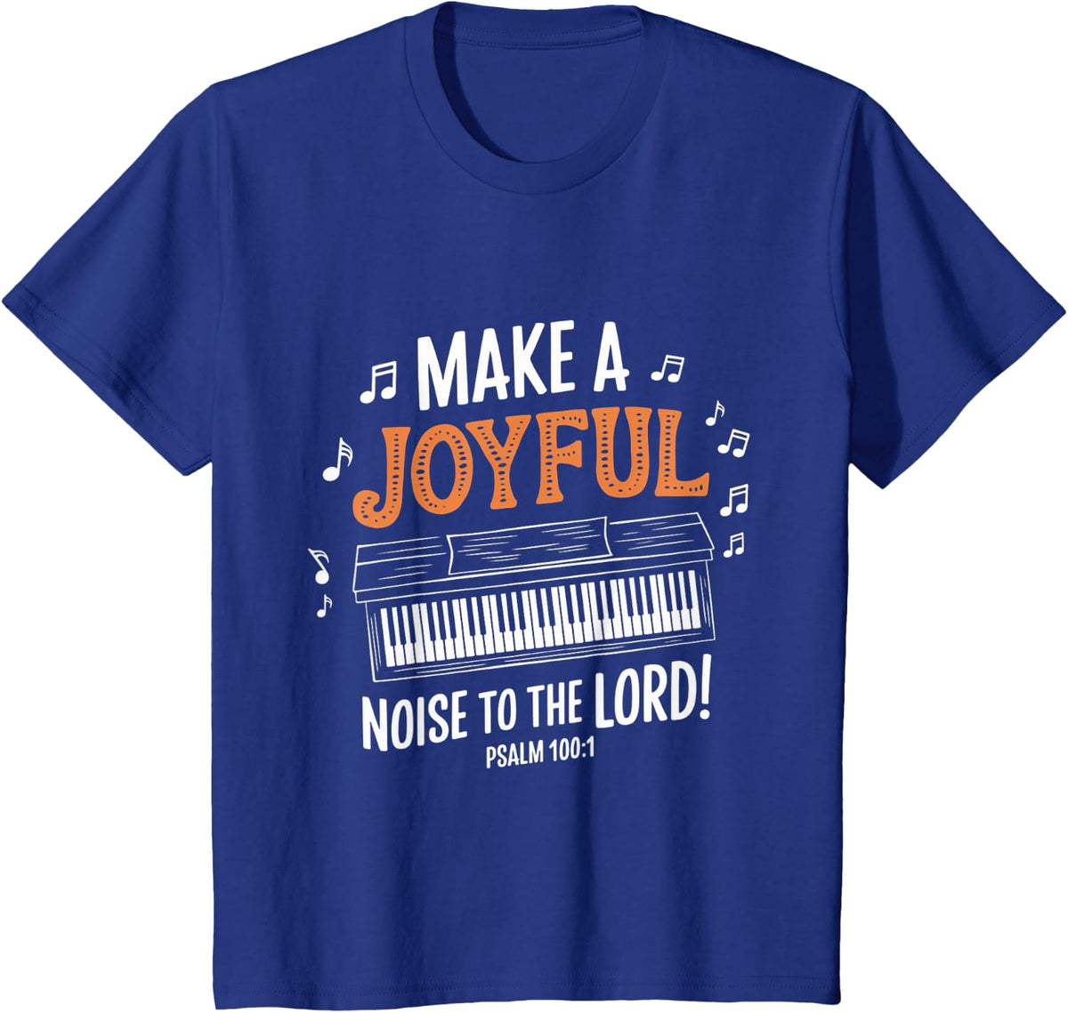 Psalm 100:1 Music Pianist Piano Christian Faith Bible Verse T-Shirt Tee - Royal Blue