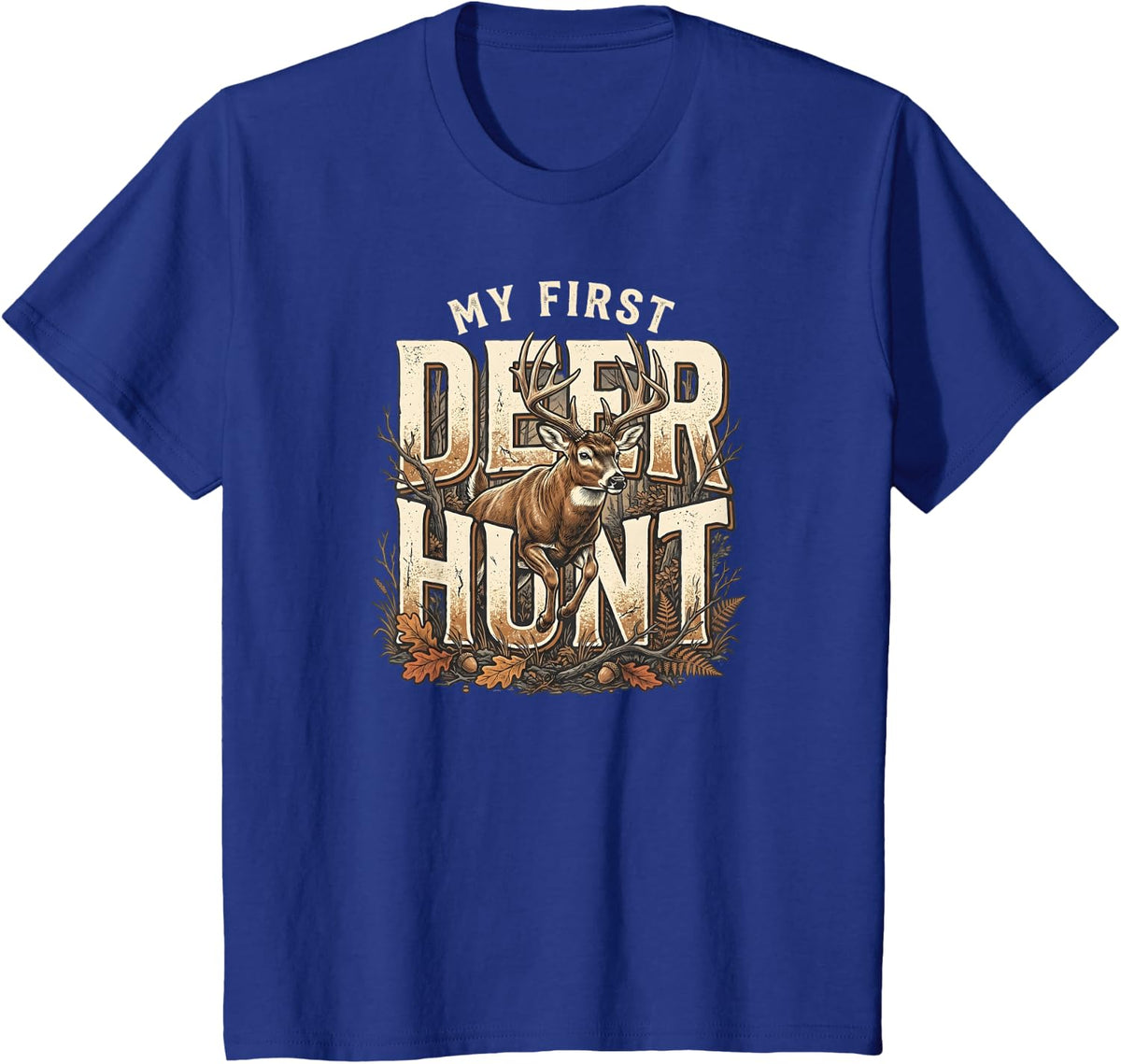 My First Deer Hunt Whitetail Deer Hunting T-Shirt - Royal Blue