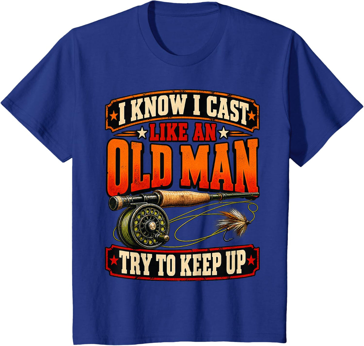 I Know I Cast Like an Old Man Funny Fly Fishing T-Shirt - Royal Blue