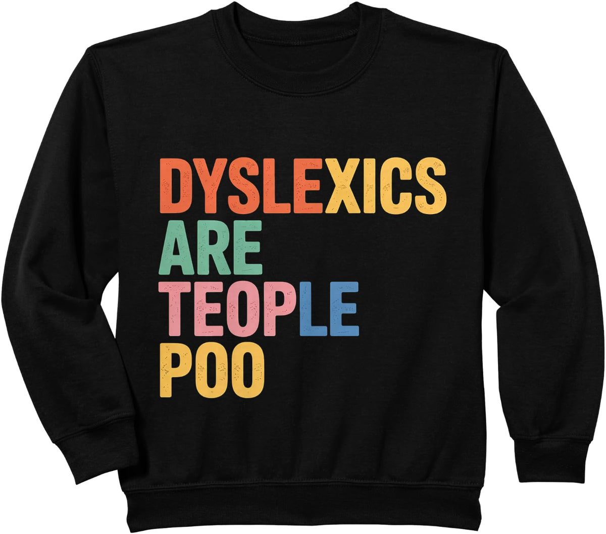Dyslexics Are Teople Poo Dyslexia Awareness - Sweatshirt - Black