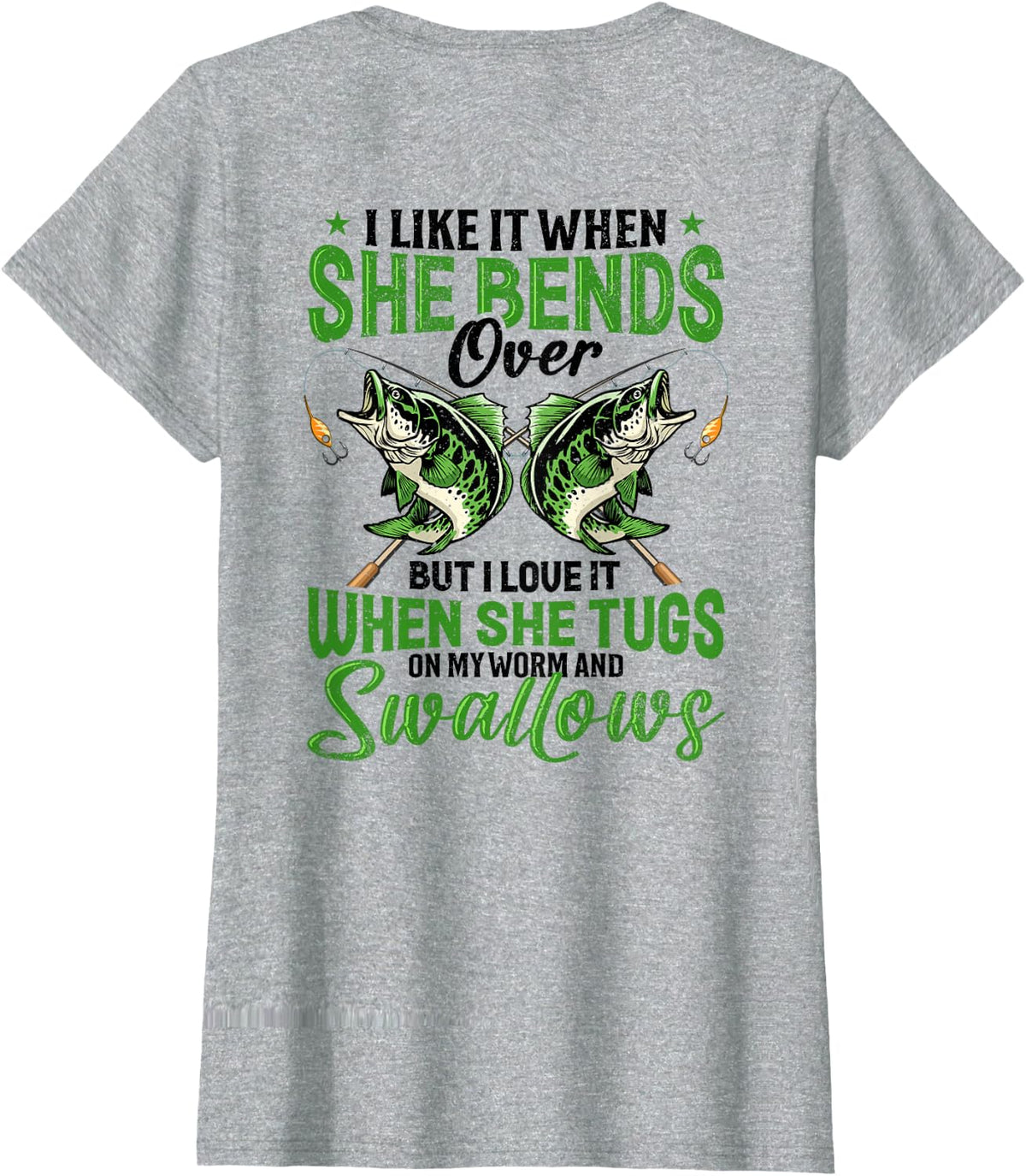 I Like It When She Bends Over Funny Fishing Saying On Back T-Shirt - Heather Grey