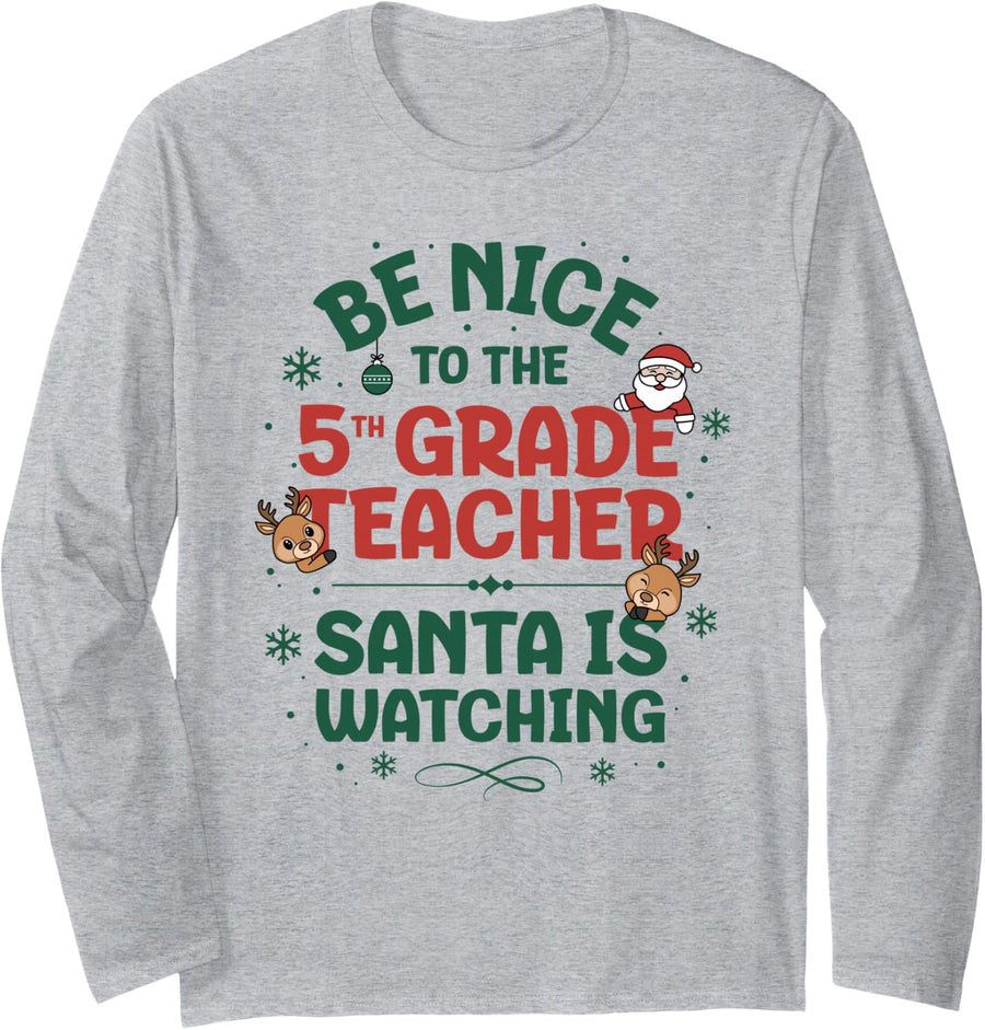 Be Nice to The 5th Grade Teacher Squad Christmas Santa Long Sleeve T-Shirt - Adult Unisex Heather Grey
