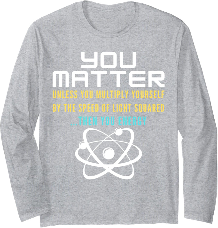 Funny Saying You Matter Unless You Multiply By Speed Light Long Sleeve T-Shirt - Adult Unisex Heather Grey