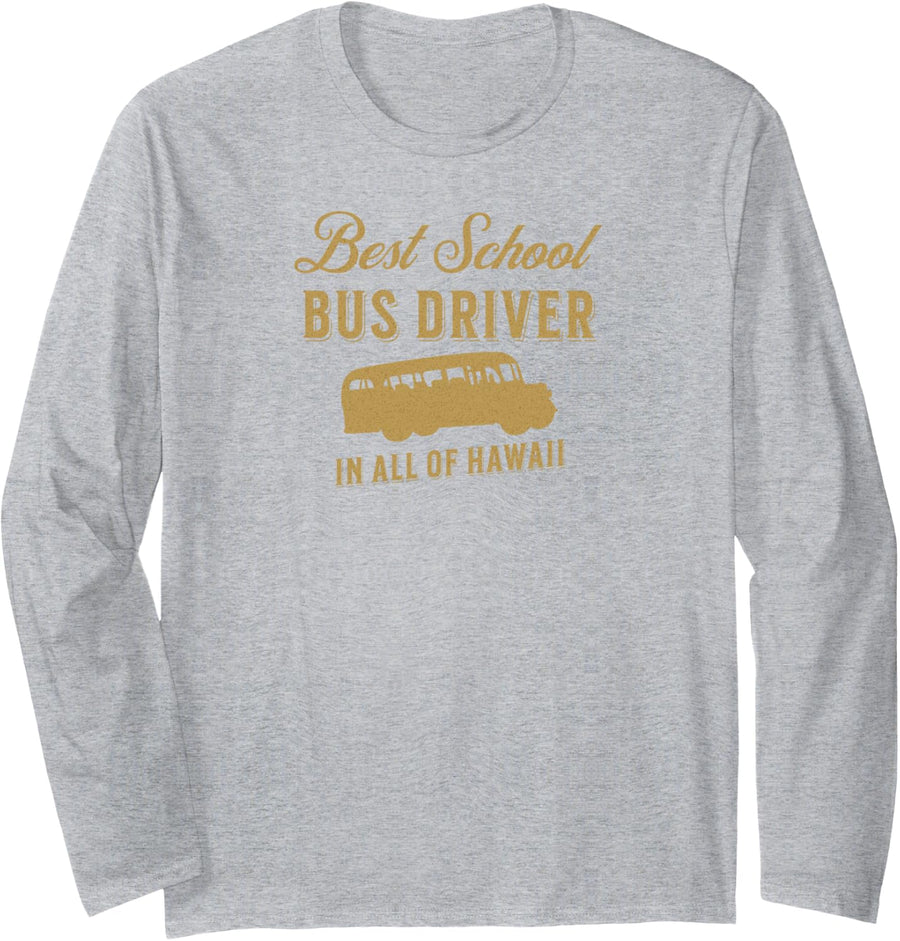 The Best School Bus Driver in All of Hawaii - A Funny Bus Dr Long Sleeve T-Shirt - Adult Unisex Heather Grey