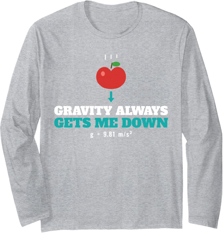 Gravity Always Gets Me Down Physics Teacher Science Pun Long Sleeve T-Shirt - Adult Unisex Heather Grey
