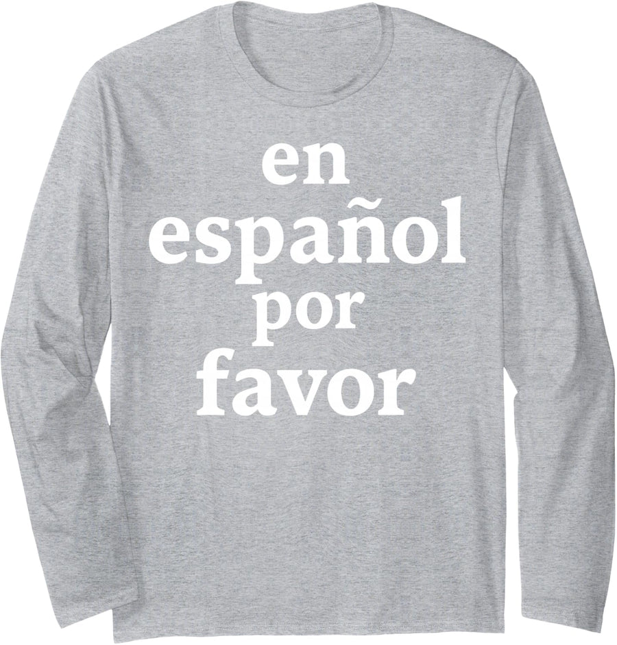 En Espanol Por Favor Spanish Teacher Funny Spanish Language Long Sleeve T-Shirt - Adult Unisex Heather Grey