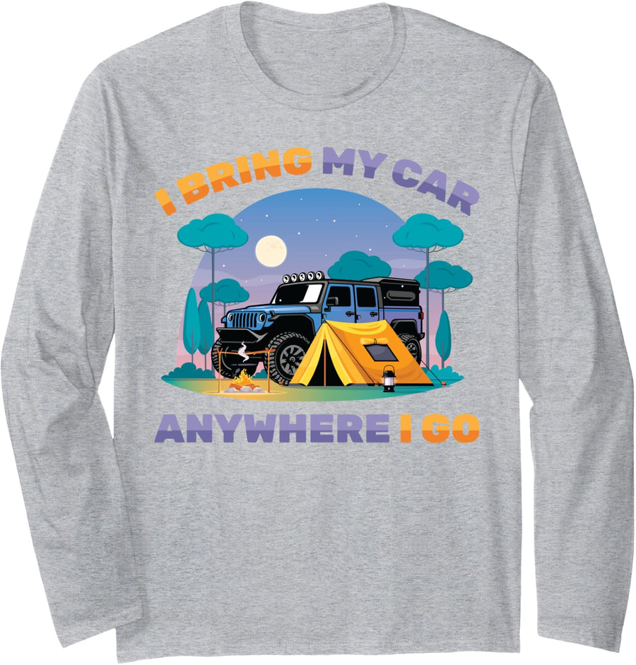 Overlanding - I Bring My Car Anywhere I Go - Camping - Camp Long Sleeve T-Shirt - Adult Unisex Heather Grey