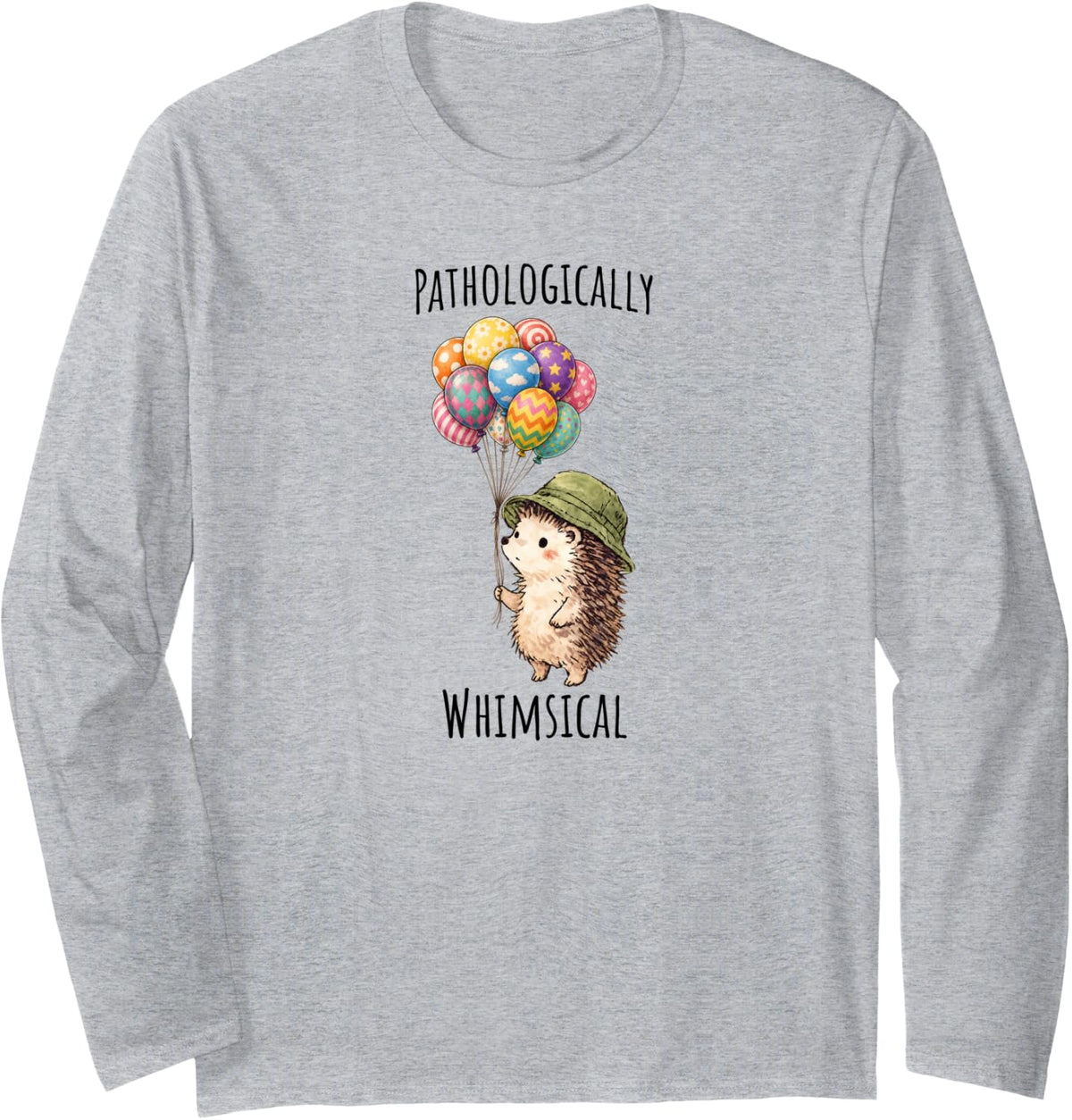 Cute Hedgehog, Pathologically Whimsical, Funny Design Long Sleeve T-Shirt - Adult Unisex Heather Grey