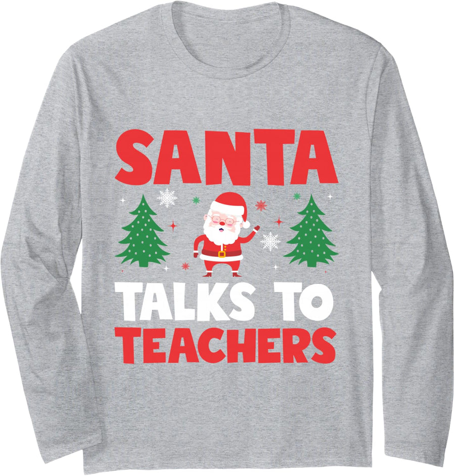 Santa Talks to Teachers Christmas Trees Teacher Xmas Long Sleeve T-Shirt - Adult Unisex Heather Grey