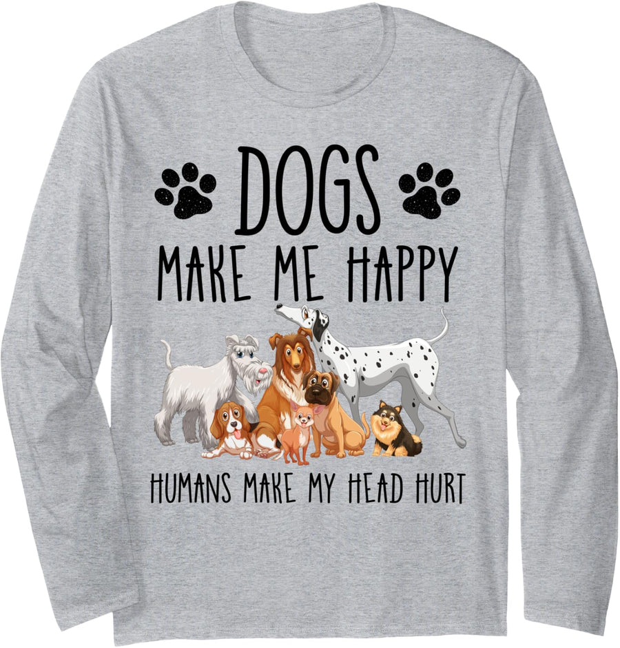 Dogs Make Me Happy Humans Make My Head Hurt Dog Lover Long Sleeve T-Shirt - Adult Unisex Heather Grey