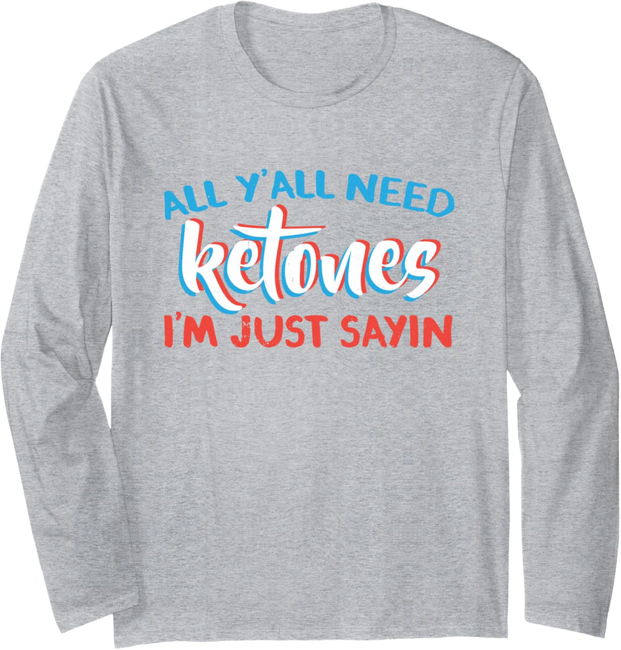 Y'all Need Ketones Long Sleeve T-Shirt - Adult Unisex Heather Grey