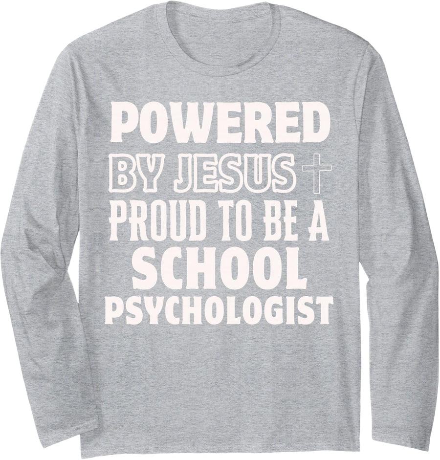 Powered by Jesus Proud to be School Psychologist Christian Long Sleeve T-Shirt - Adult Unisex Heather Grey