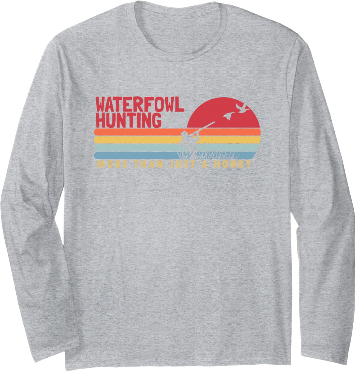 Waterfowl Hunting More Than a Hobby Bird Waterfowl Hunting Long Sleeve T-Shirt - Adult Unisex Heather Grey