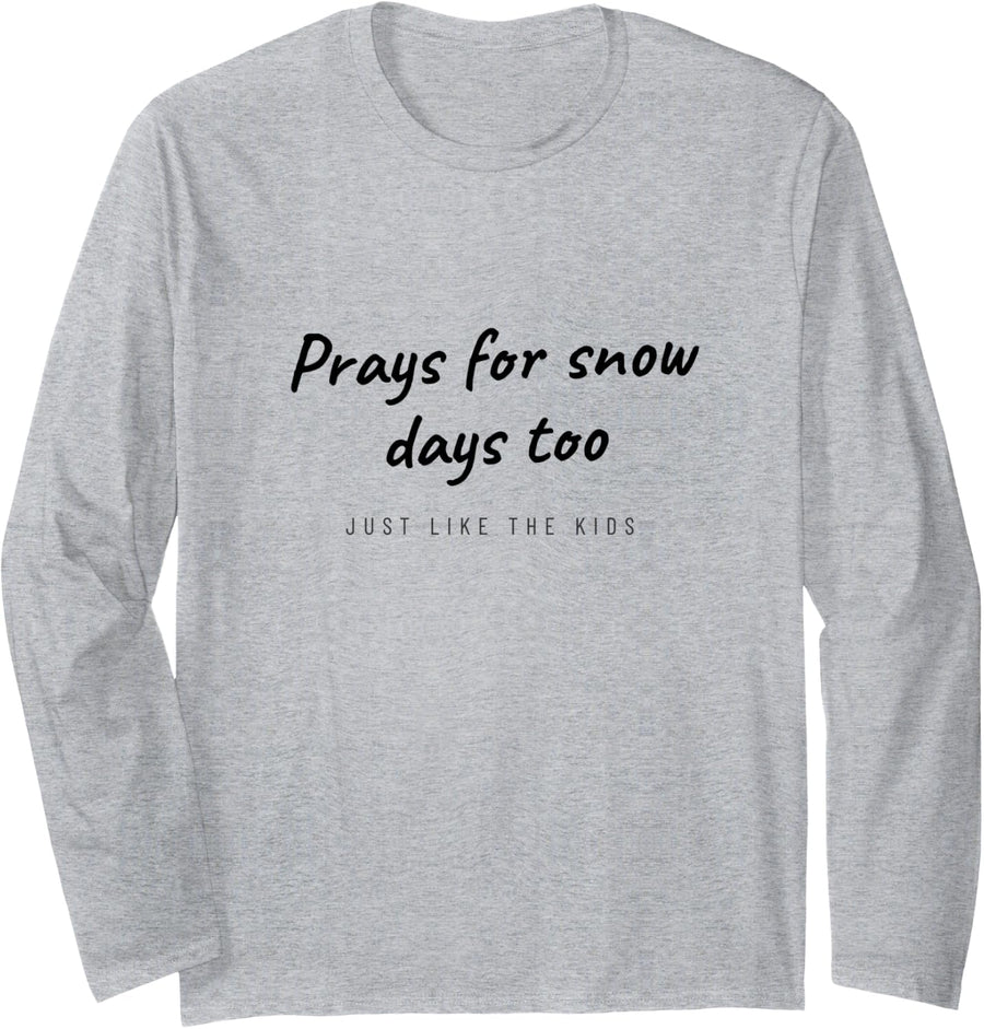 School Bus Driver - Prays for Snow Days Too - Bus Driver Long Sleeve T-Shirt - Adult Unisex Heather Grey