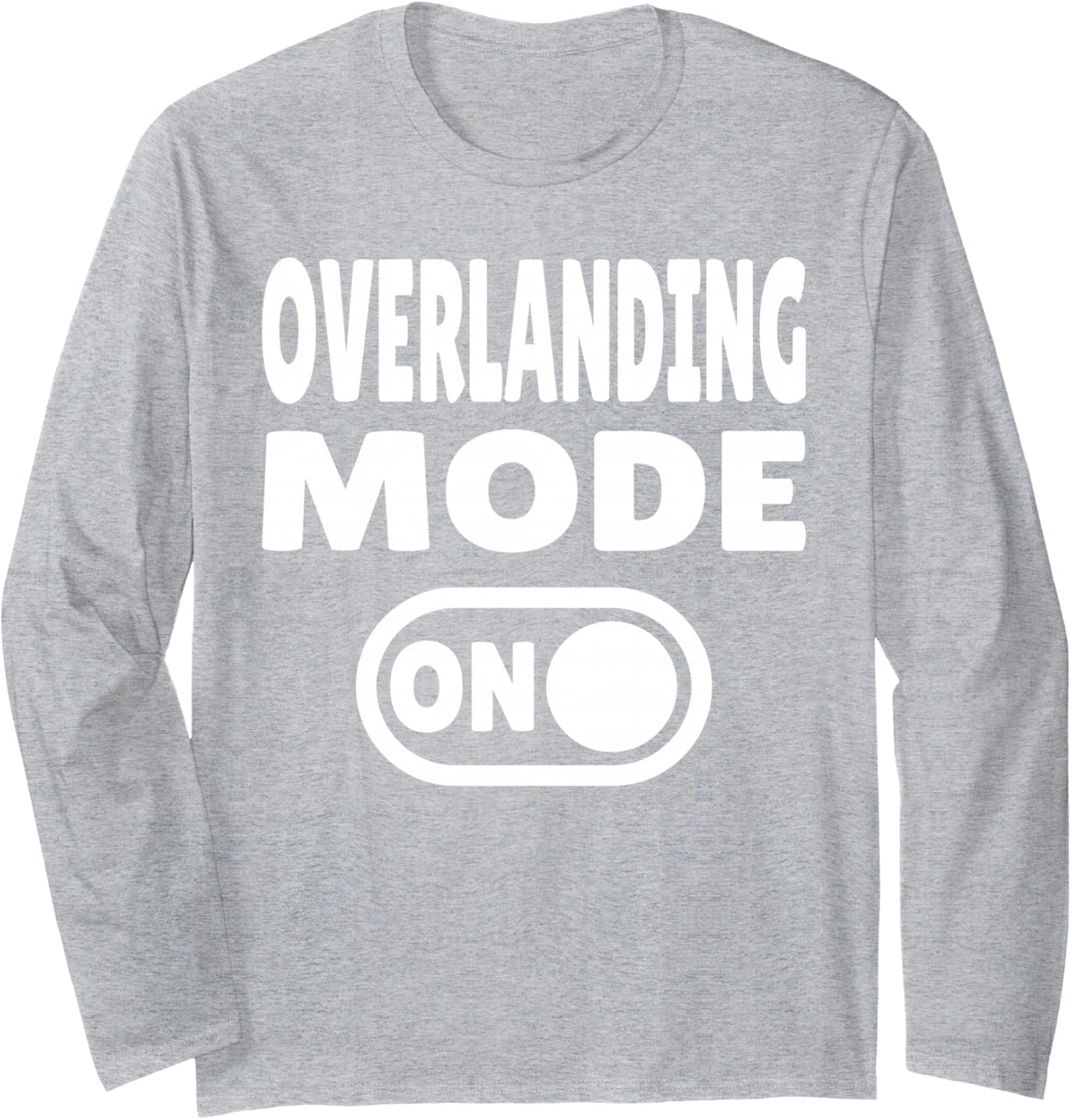 Overlanding Mode ON Offroad Expedition Travel Long Sleeve T-Shirt - Adult Unisex Heather Grey