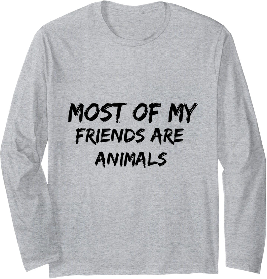 Most of My Friends are Animals Long Sleeve T-Shirt - Adult Unisex Heather Grey
