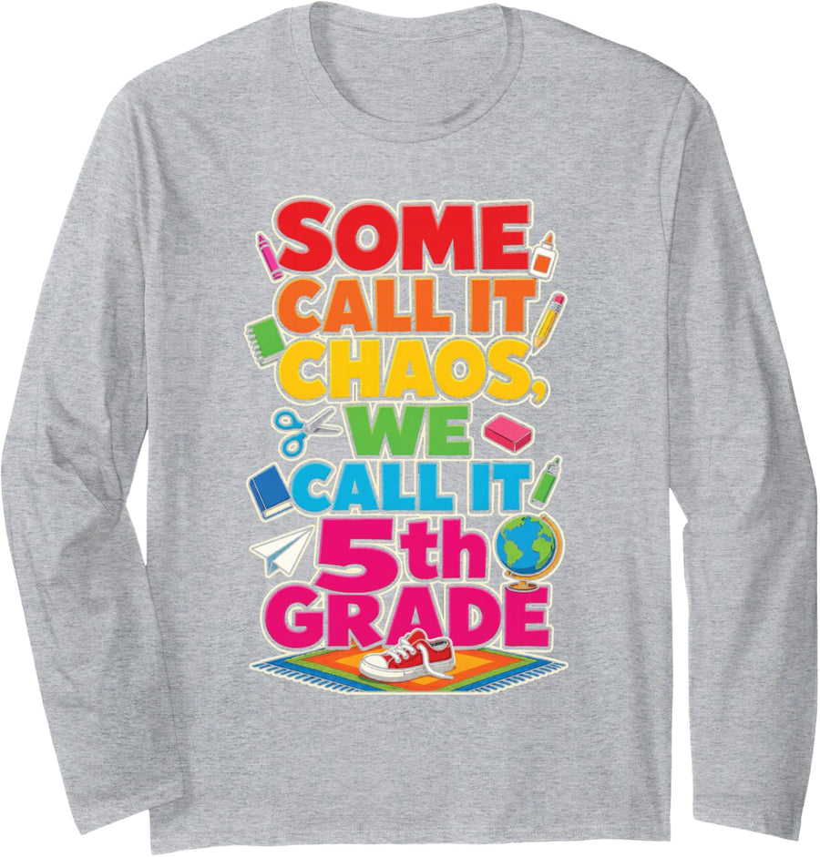 5th Grade Teacher Some Call It Chaos We Call It Fifth Long Sleeve T-Shirt - Adult Unisex Heather Grey