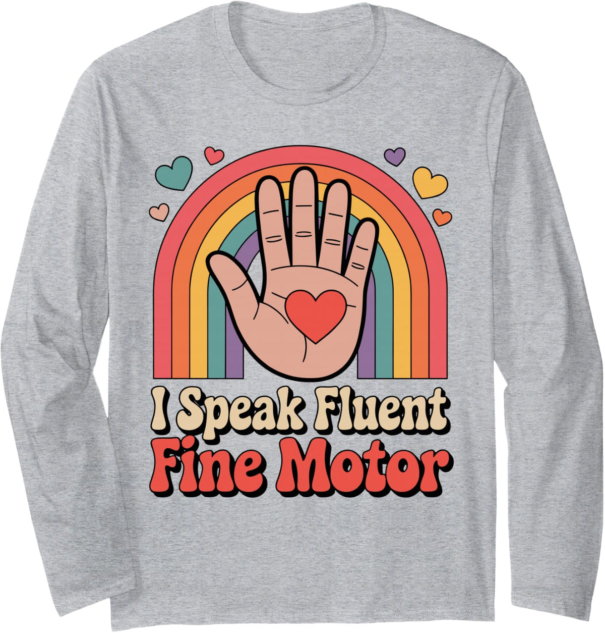 I Speak Fluent Fine Motor Funny Occupational Therapy Long Sleeve T-Shirt - Adult Unisex Heather Grey