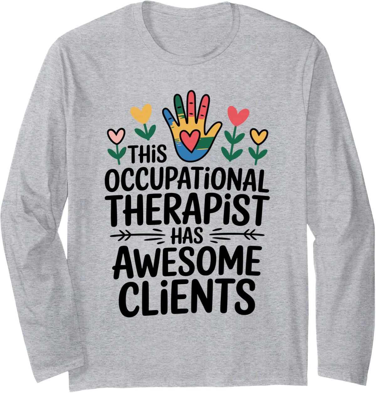 This Occupational Therapist Has Awesome Clients OT Long Sleeve T-Shirt - Adult Unisex Heather Grey