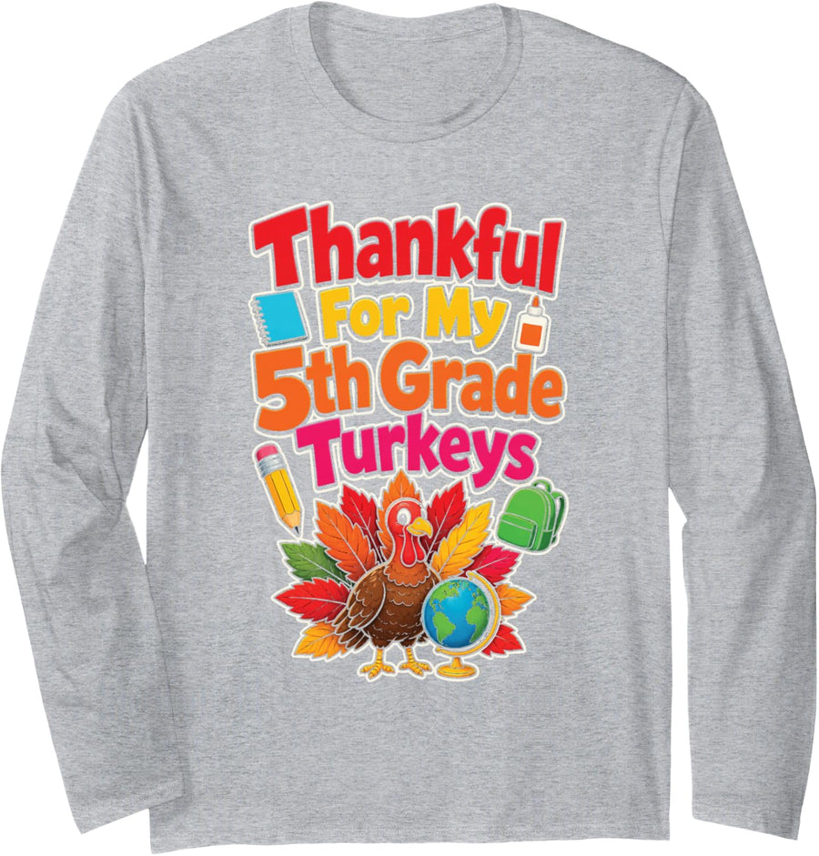 5th Grade Teacher Thankful for My Turkeys Thanksgiving Long Sleeve T-Shirt - Adult Unisex Heather Grey