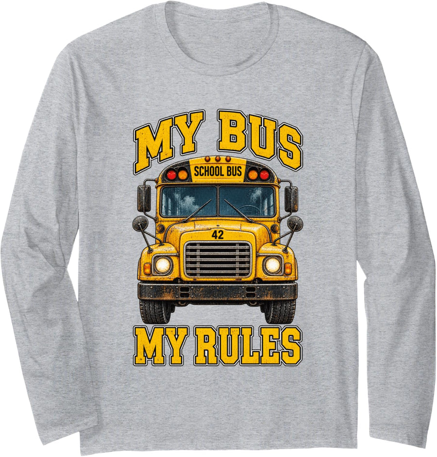 My Bus My Rules Funny School Bus Driver Yellow Ride Squad Long Sleeve T-Shirt - Adult Unisex Heather Grey