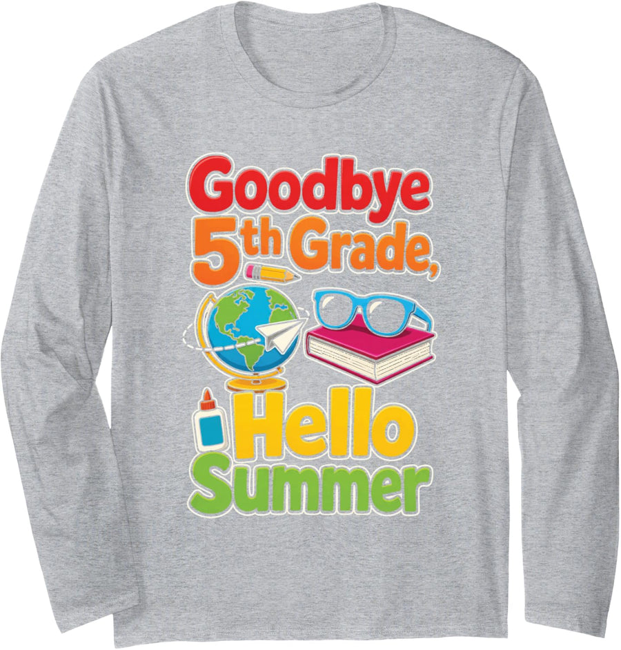 Goodbye 5th Grade Summer is Here Last Day Elementary Kids Long Sleeve T-Shirt - Adult Unisex Heather Grey
