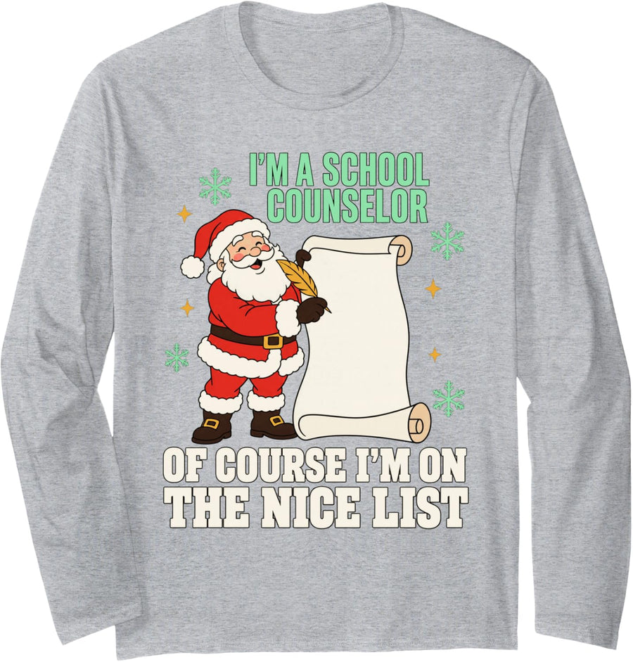 of Course I'm On The Nice List - Christmas School Counselor Long Sleeve T-Shirt - Adult Unisex Heather Grey