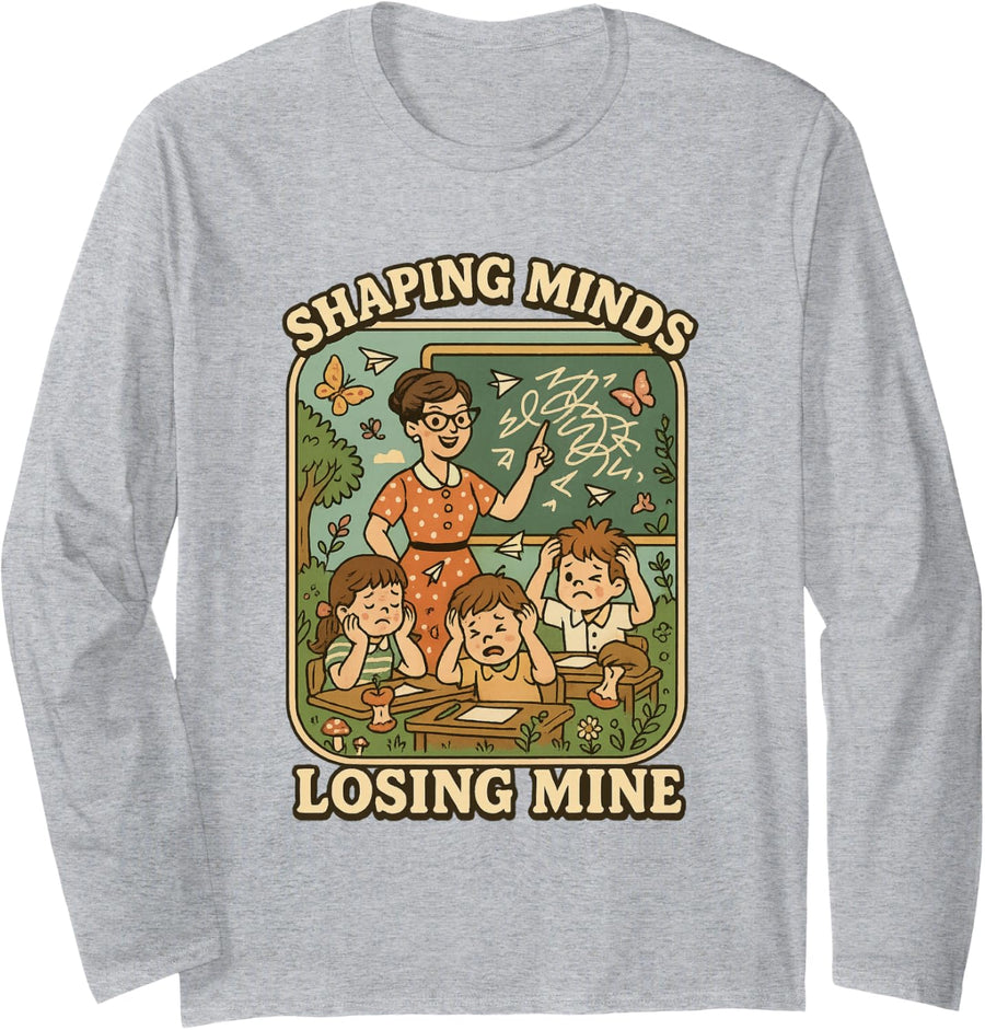 Shaping Minds Losing Mine Funny Teacher Appreciation Long Sleeve T-Shirt - Adult Unisex Heather Grey