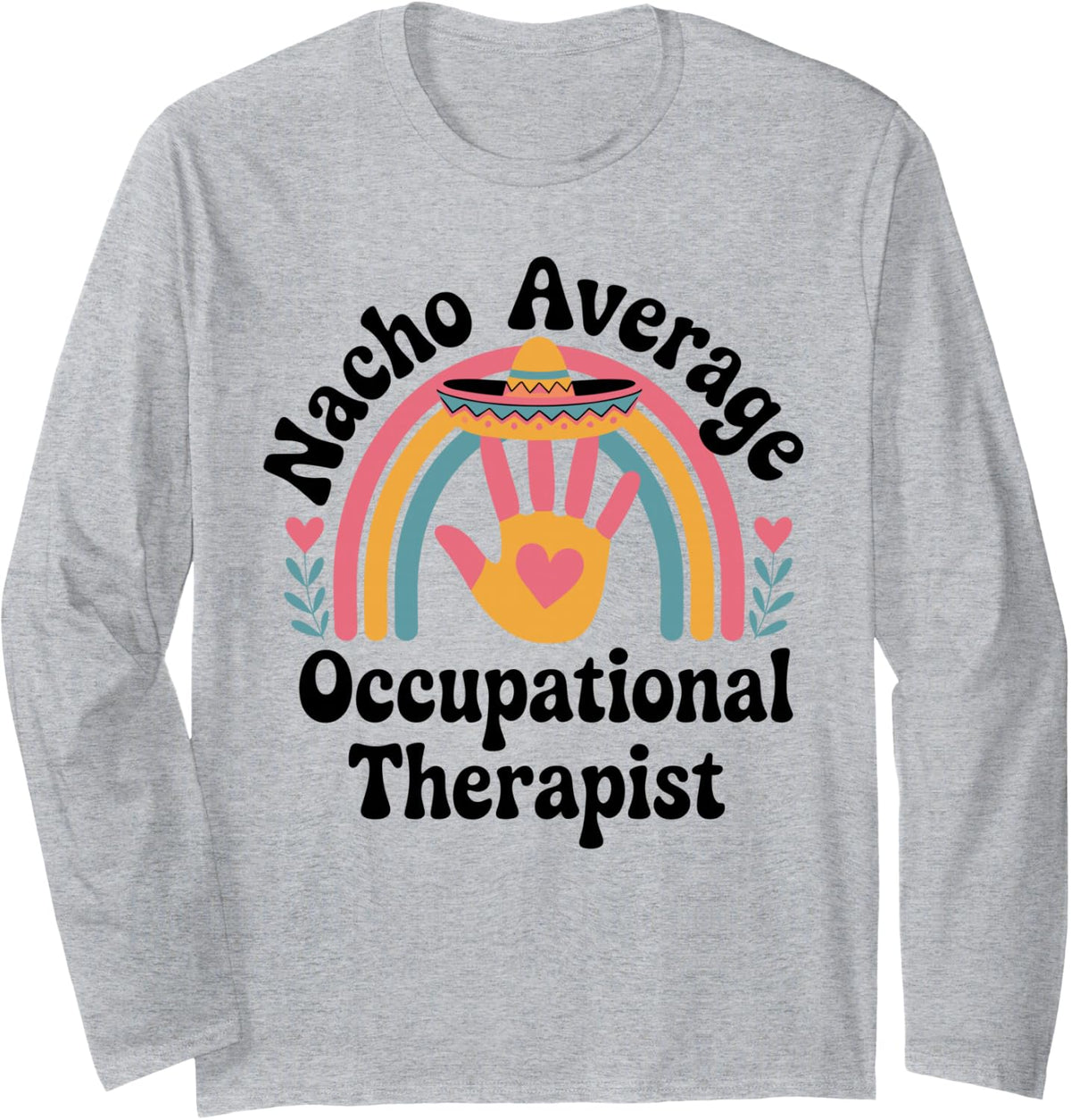 Nacho Average Occupational Therapist Long Sleeve T-Shirt - Adult Unisex Heather Grey
