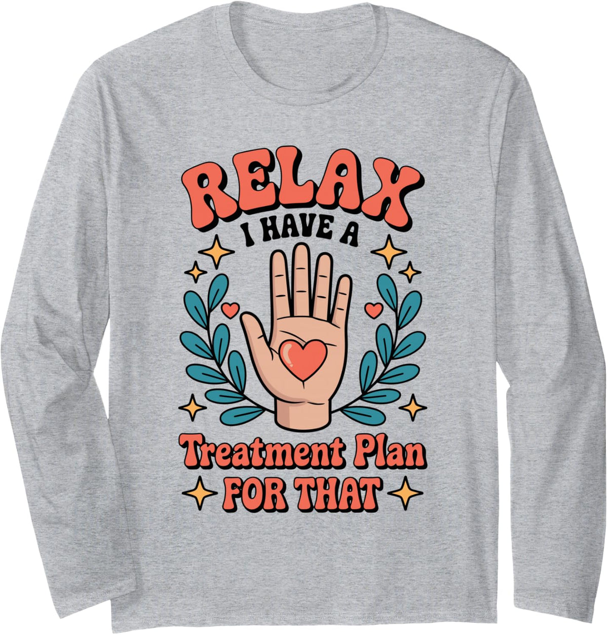 Relax I Have A Treatment Plan Occupational Therapist Long Sleeve T-Shirt - Adult Unisex Heather Grey